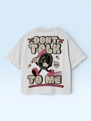 Dont Talk To Me Tee White